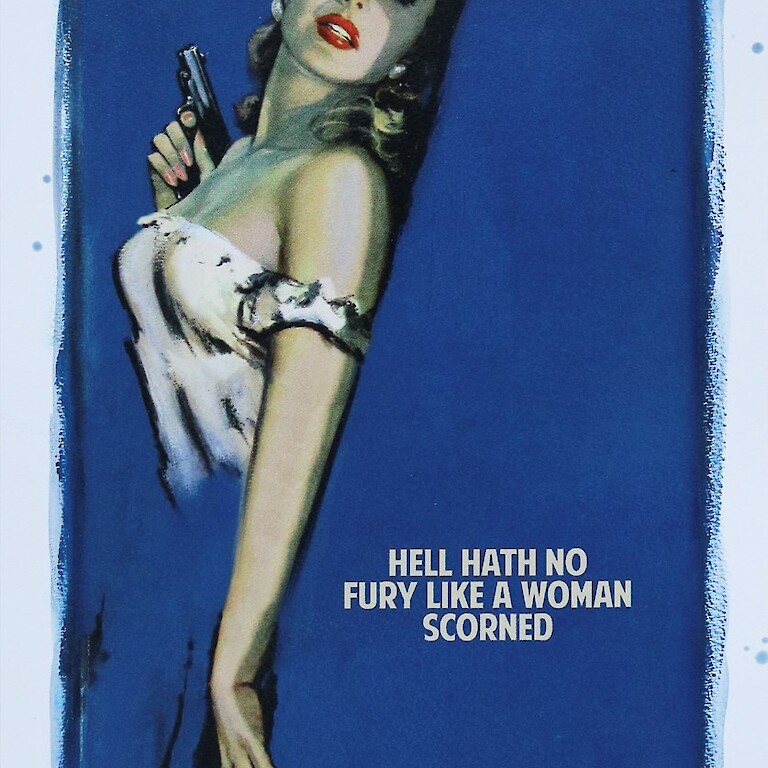 Hell Hath No Fury Like A Woman Scorned (Blue)